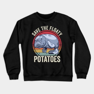 Funny Manatee Save The Floaty Potatoes Crewneck Sweatshirt